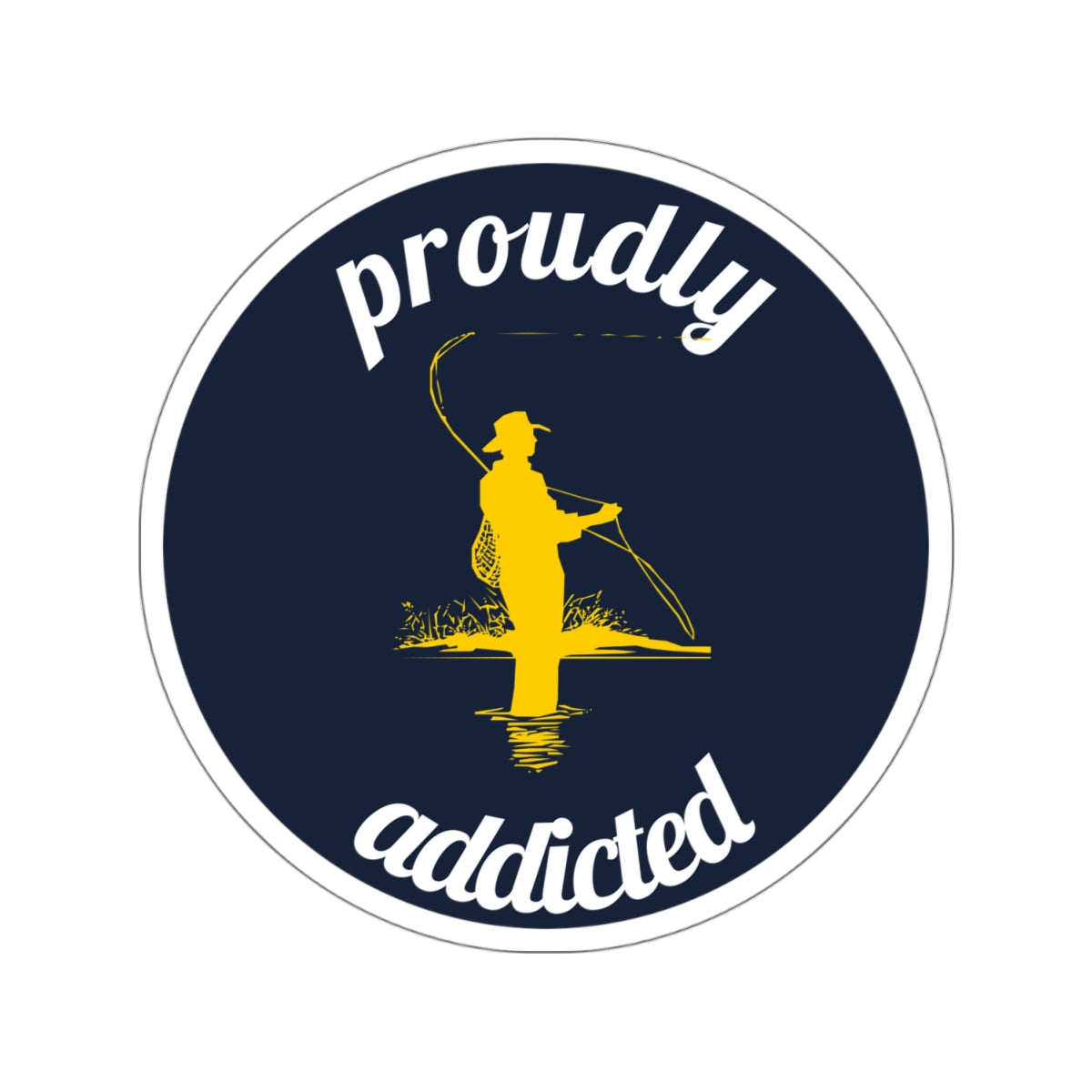 Fishing - 3.5" Kiss-Cut Sticker - Proudly Addicted